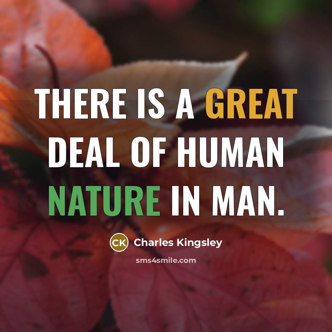 “There is a great deal of human nature in man.…” quote by Charles Kingsley