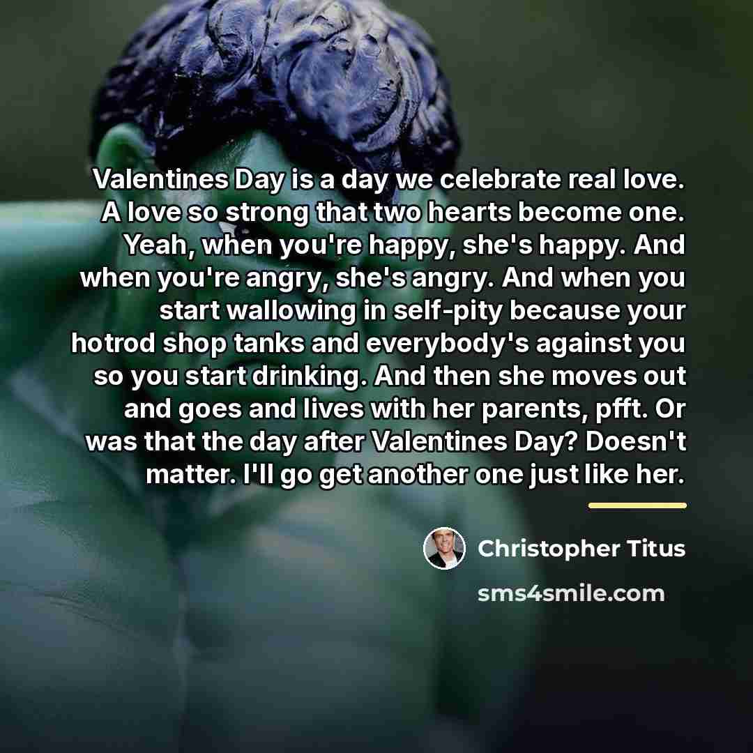 “Valentines Day is a day we celebrate real love. A…” quote by Christopher Titus