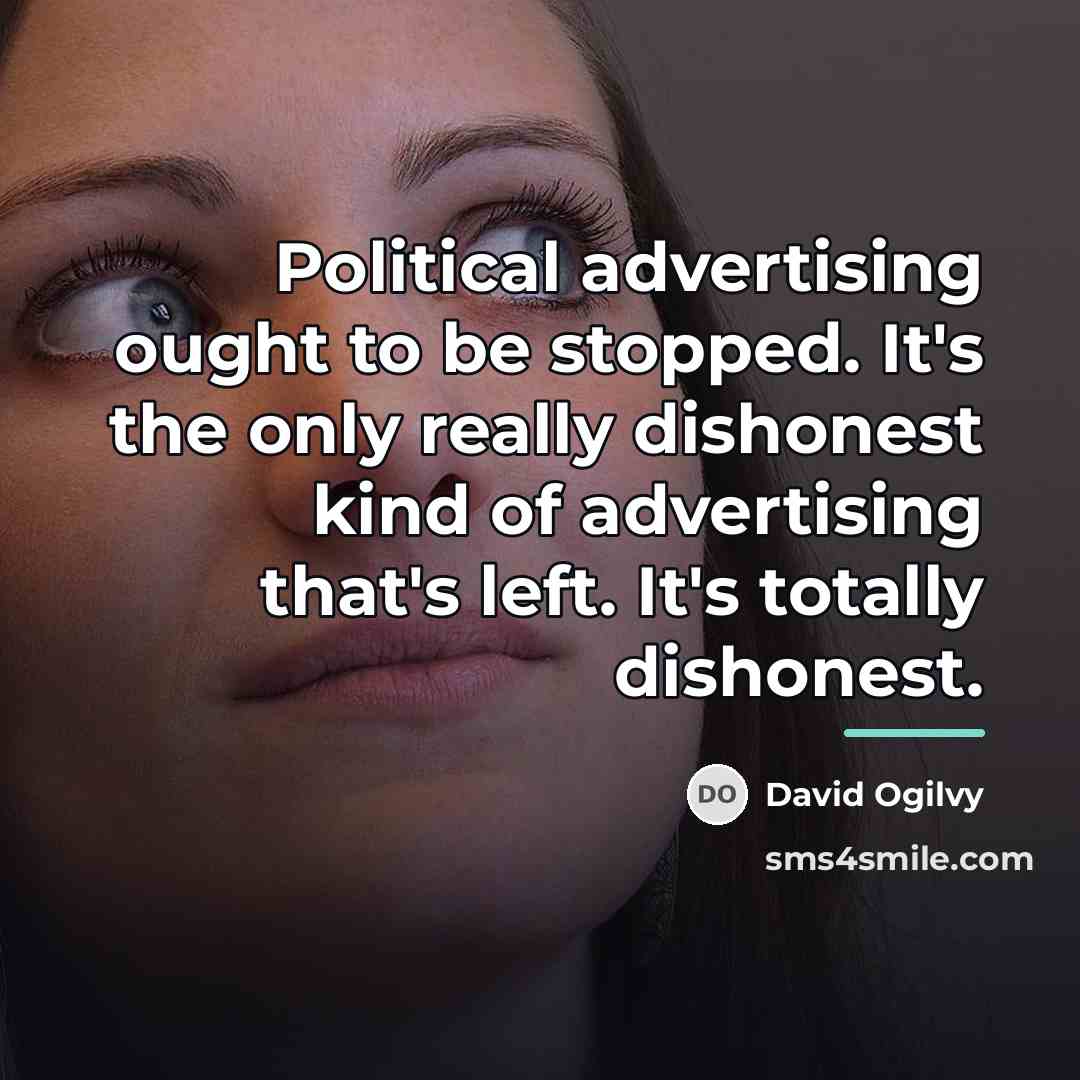 “Political advertising ought to be stopped. It's the only really…” quote by David Ogilvy