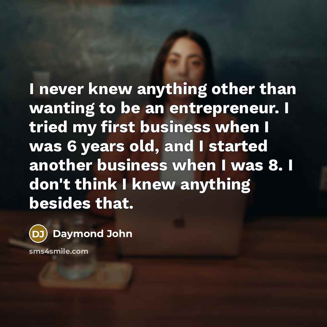 “I never knew anything other than wanting to be an…” quote by Daymond John