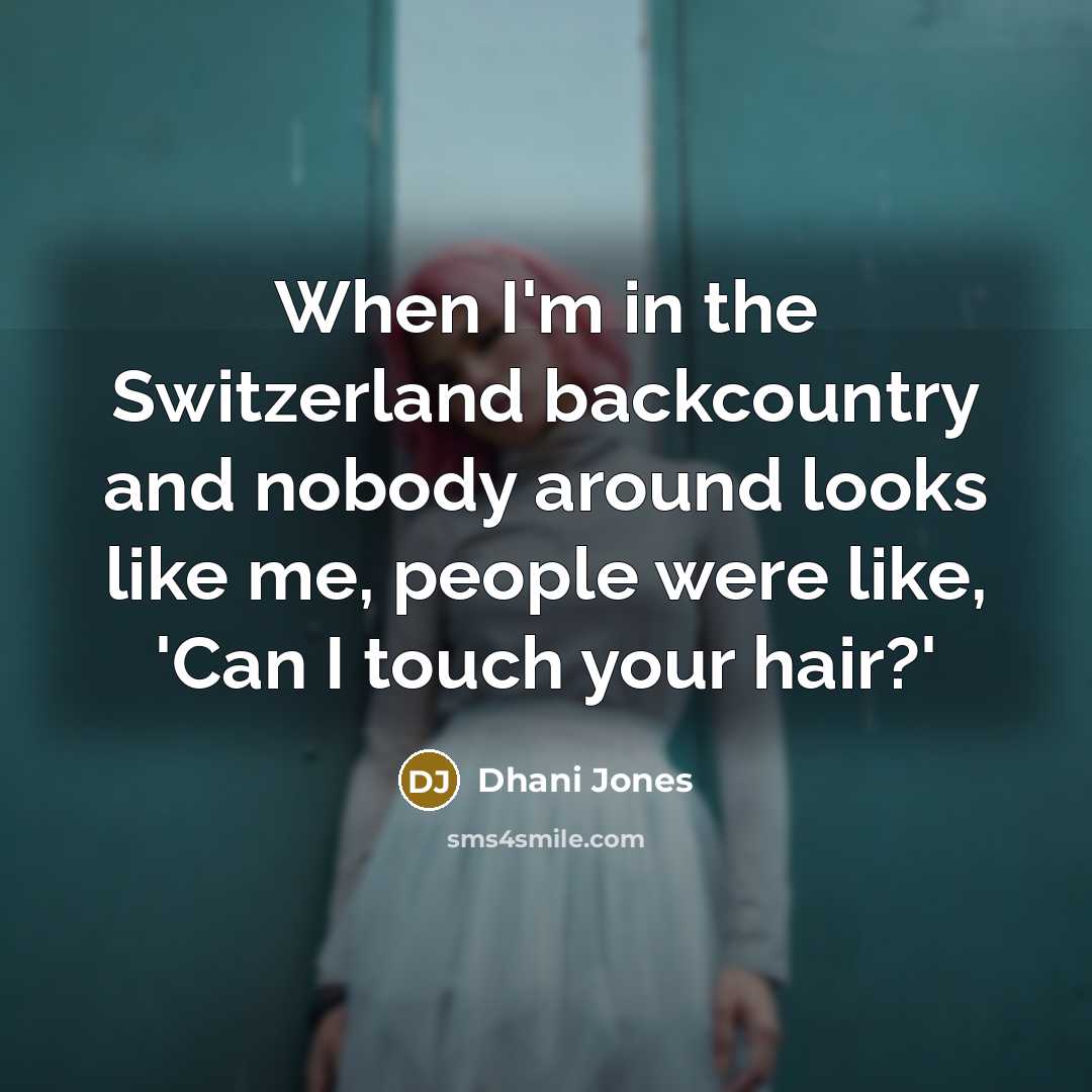 “When I'm in the Switzerland backcountry and nobody around looks…” quote by Dhani Jones