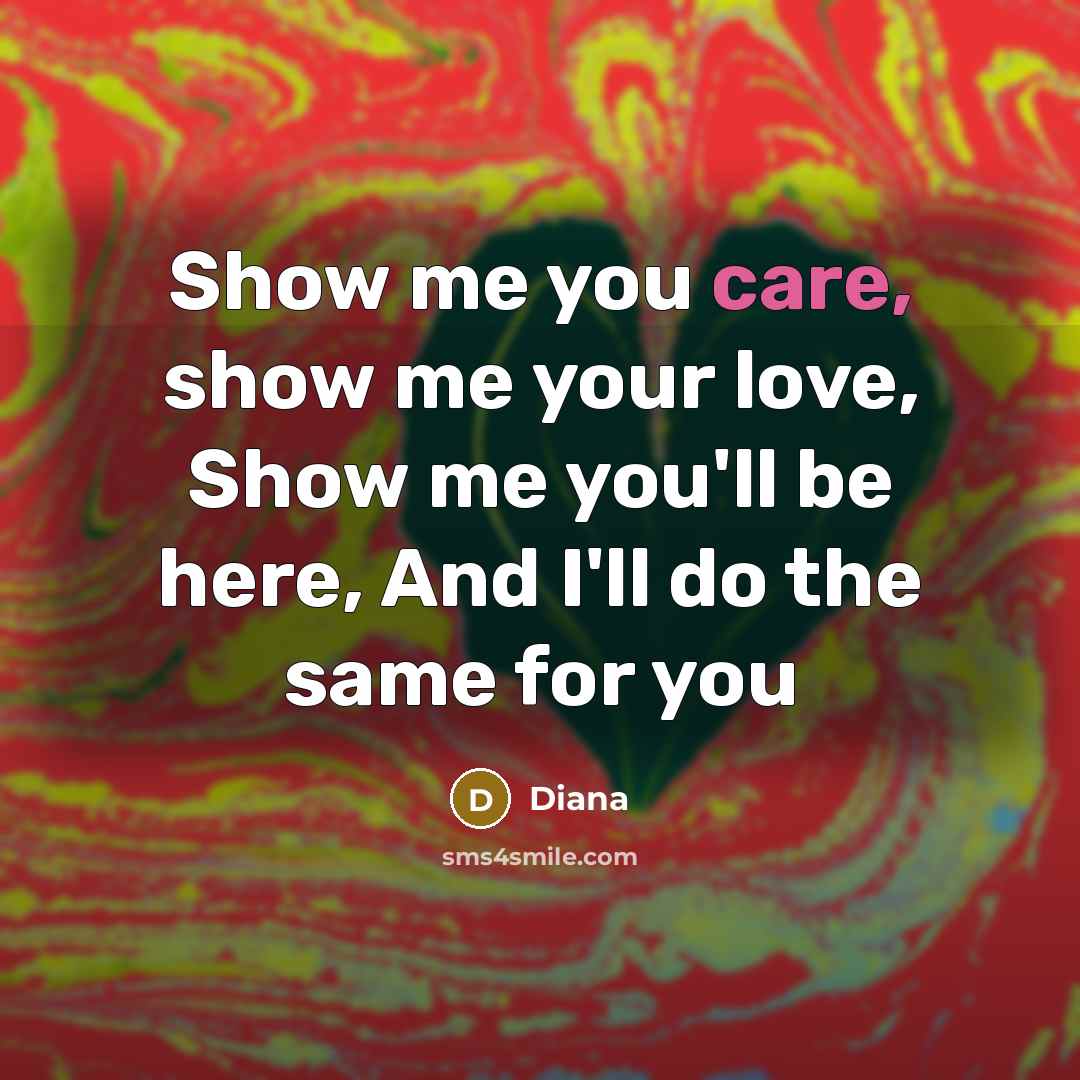 “Show me you care, show me your love, Show me…” quote by Diana