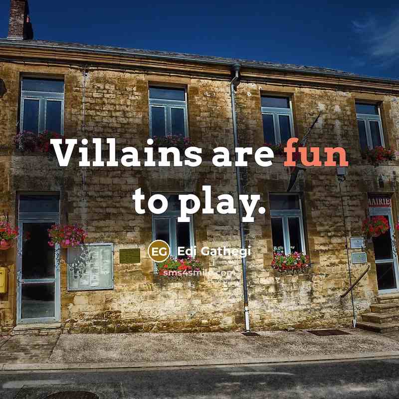 “Villains are fun to play.…” quote by Edi Gathegi