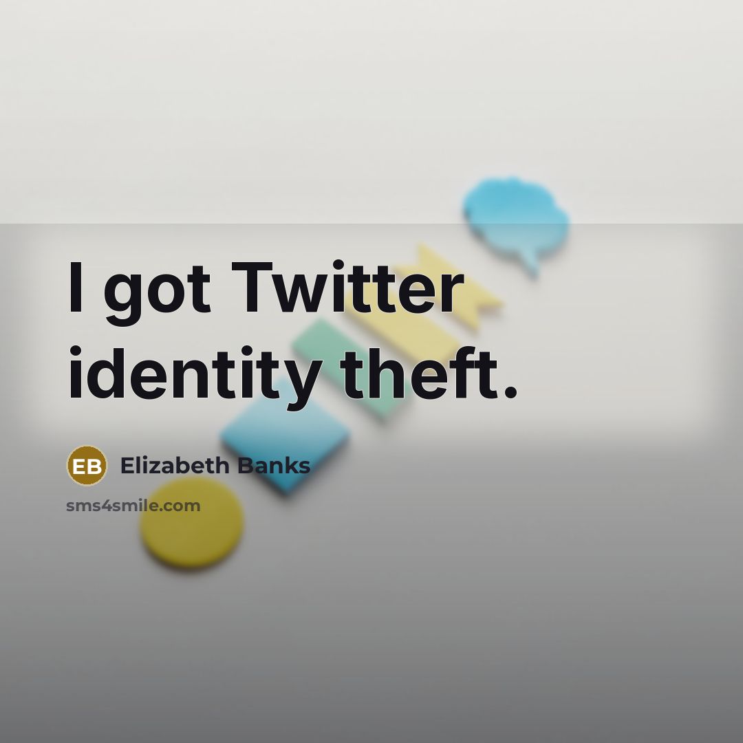 “I got Twitter identity theft.…” quote by Elizabeth Banks