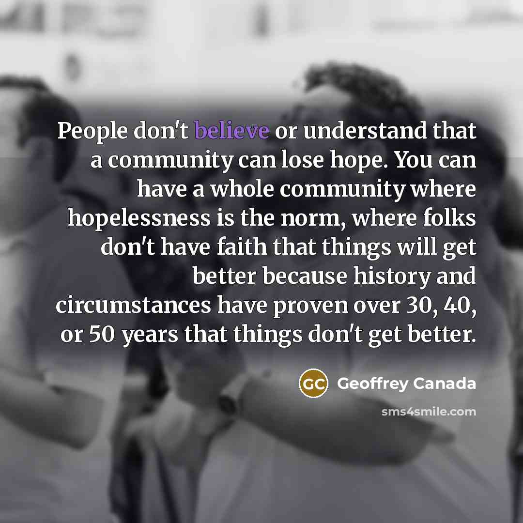 “People don't believe or understand that a community can lose…” quote by Geoffrey Canada
