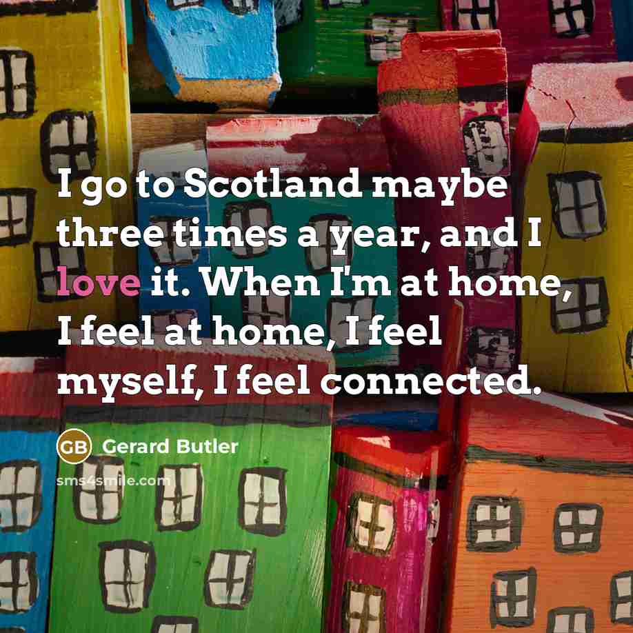 “I go to Scotland maybe three times a year, and…” quote by Gerard Butler