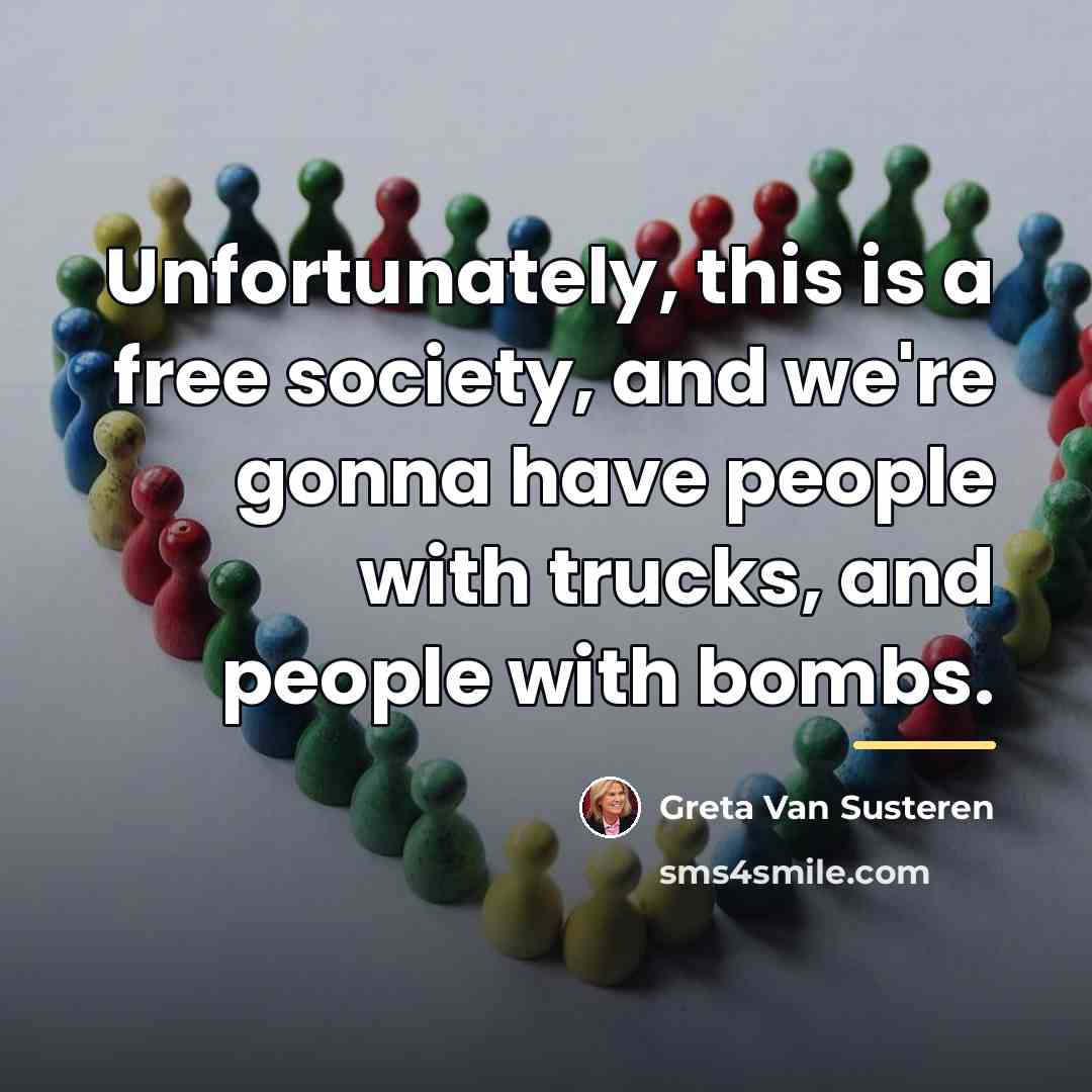 “Unfortunately, this is a free society, and we're gonna have…” quote by Greta Van Susteren