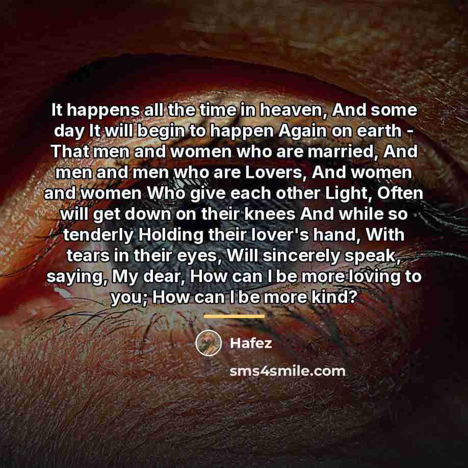 “It happens all the time in heaven, And some day…” quote by Hafez