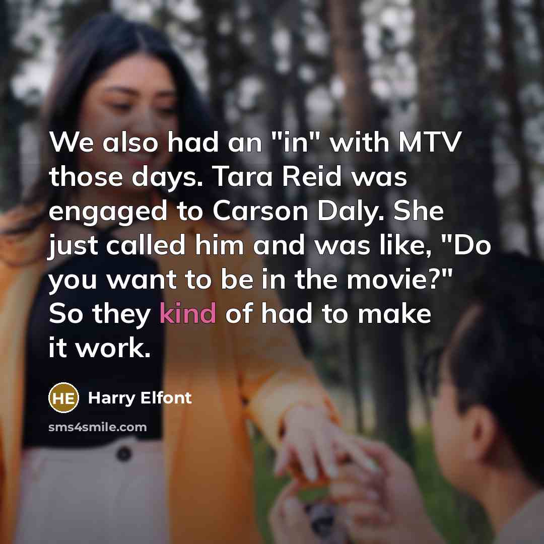 “We also had an "in" with MTV those days. Tara…” quote by Harry Elfont