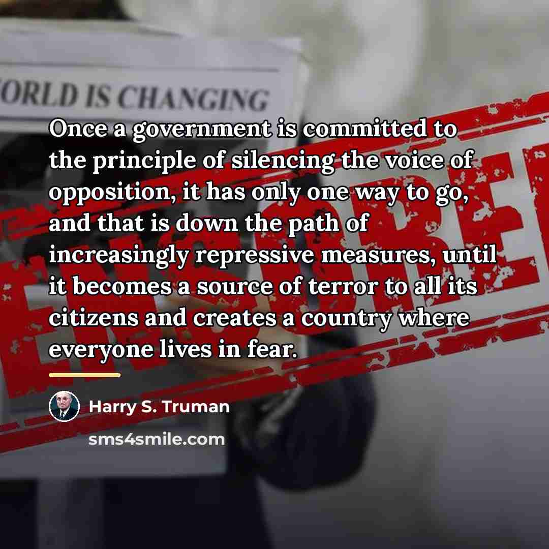 “Once a government is committed to the principle of silencing…” quote by Harry S. Truman