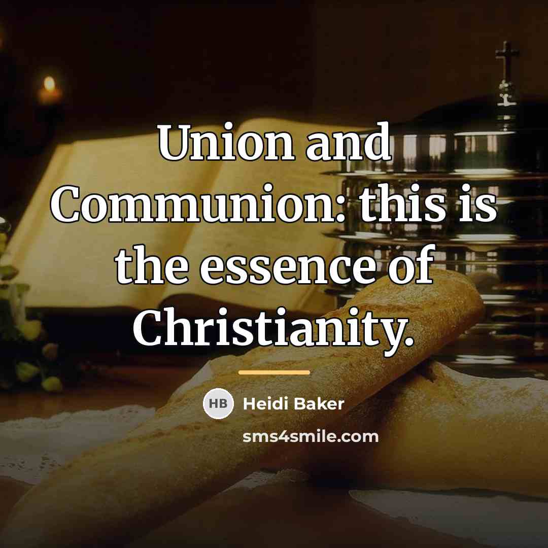 “Union and Communion: this is the essence of Christianity.…” quote by Heidi Baker