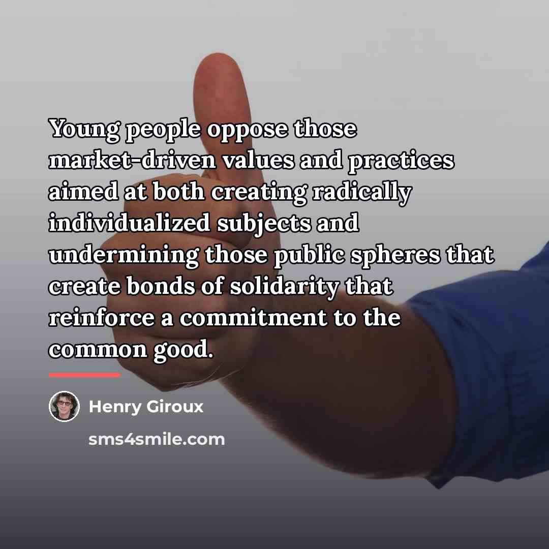 “Young people oppose those market-driven values and practices aimed at…” quote by Henry Giroux