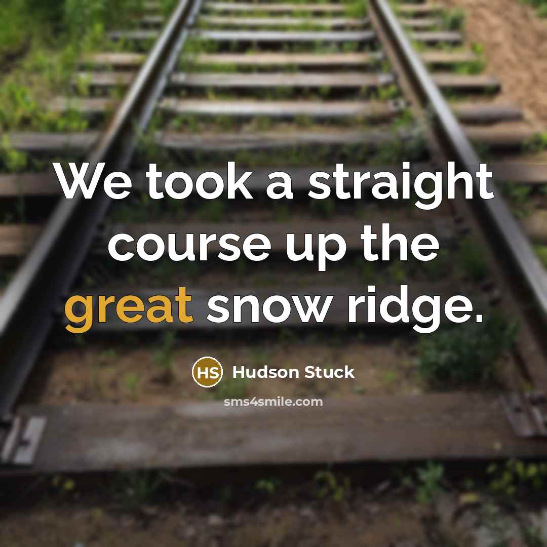 “We took a straight course up the great snow ridge.…” quote by Hudson Stuck
