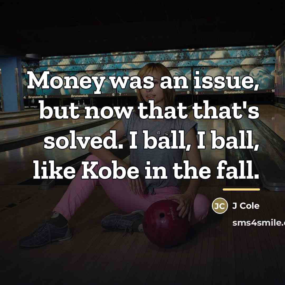 “Money was an issue, but now that that's solved. I…” quote by J Cole
