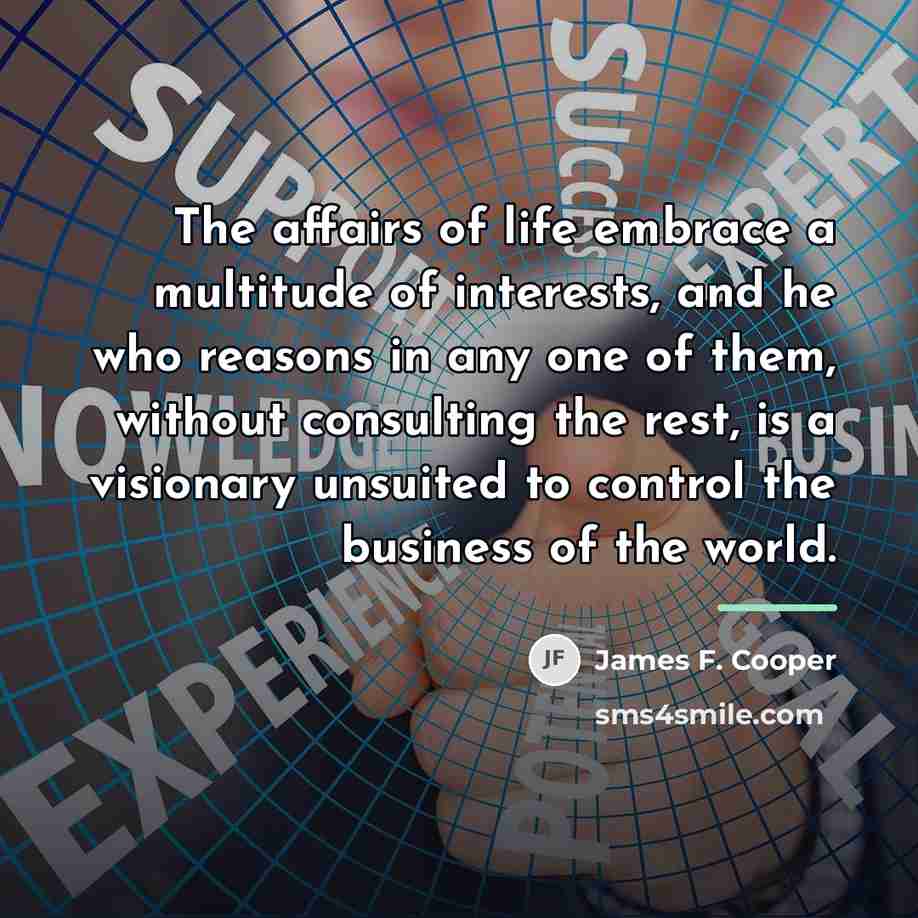 “The affairs of life embrace a multitude of interests, and…” quote by James F. Cooper