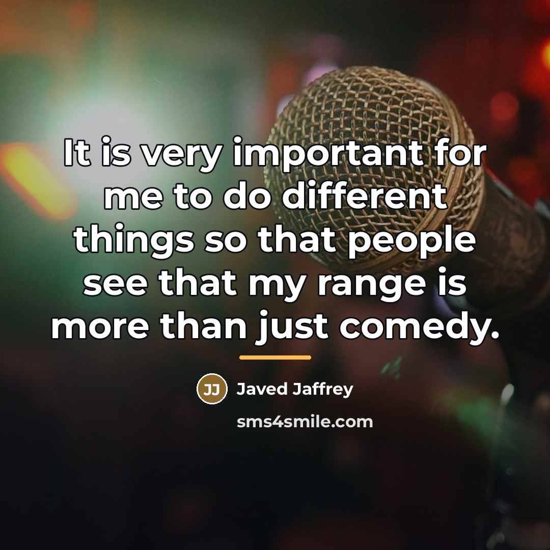 “It is very important for me to do different things…” quote by Javed Jaffrey