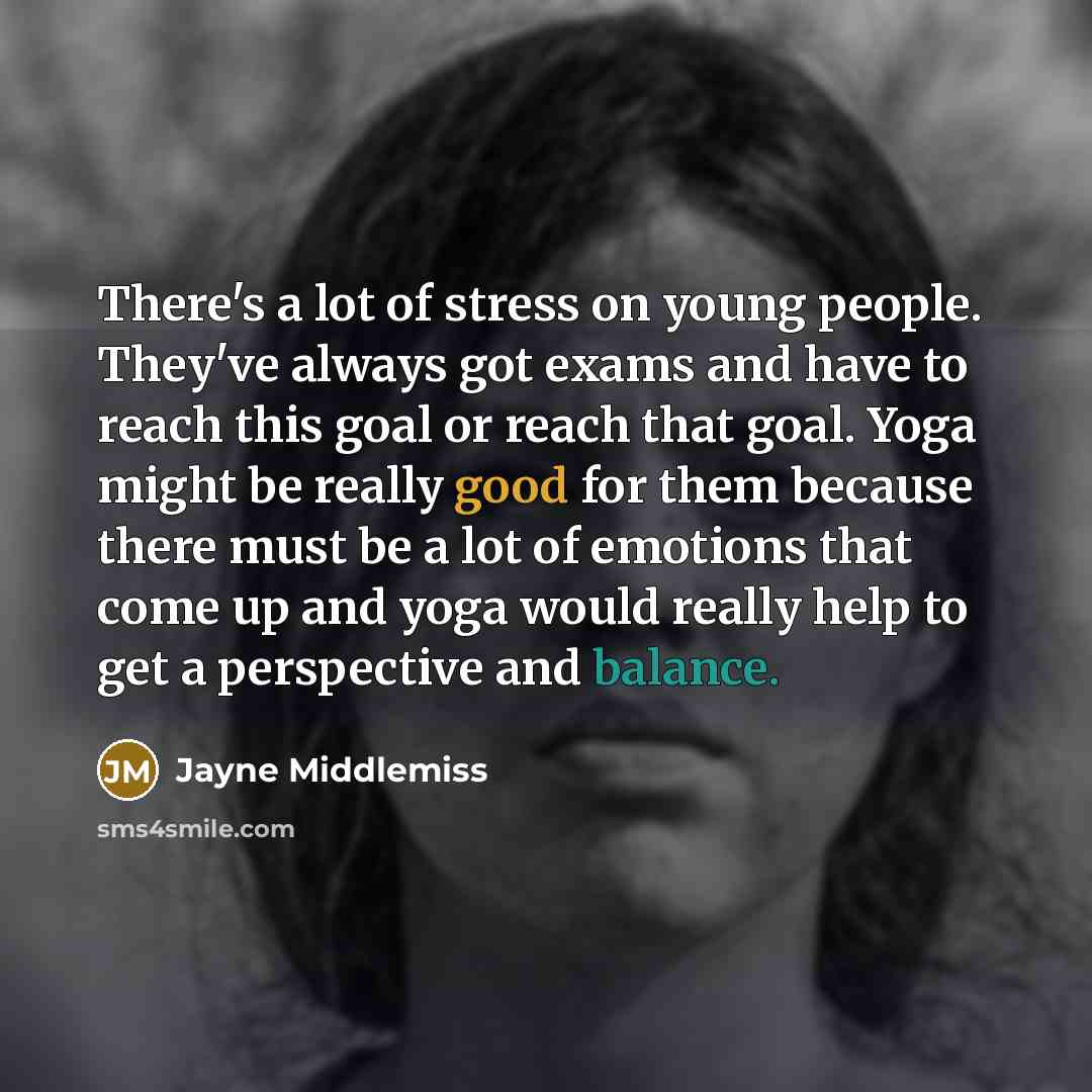 “There's a lot of stress on young people. They've always…” quote by Jayne Middlemiss