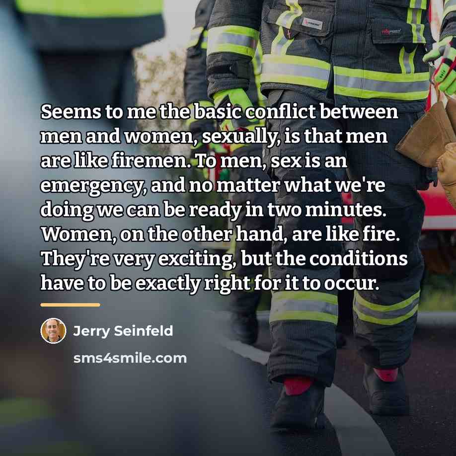 “Seems to me the basic conflict between men and women,…” quote by Jerry Seinfeld