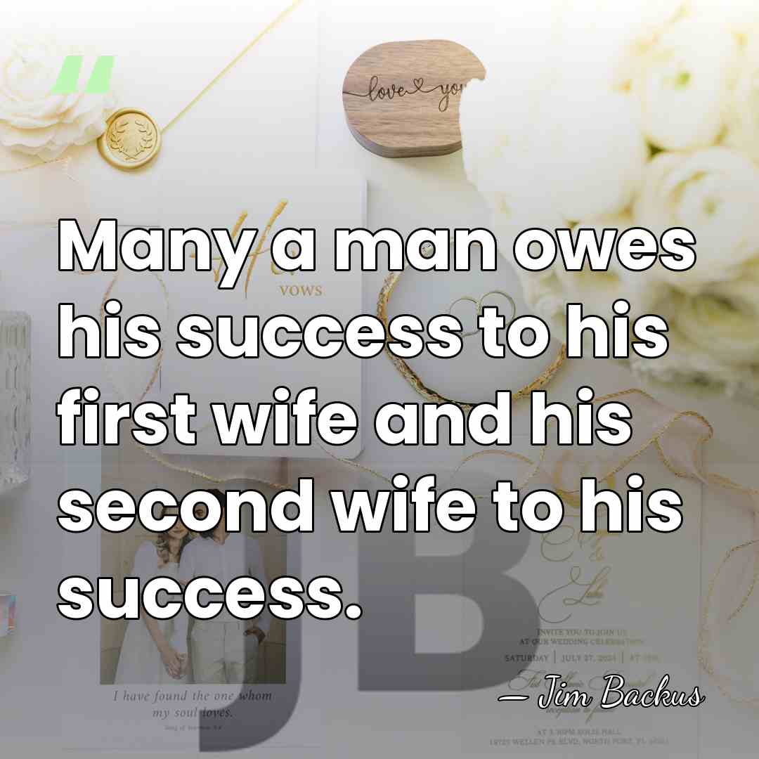 Many a man owes his success to his first wife and his&hellip; - Jim Backus