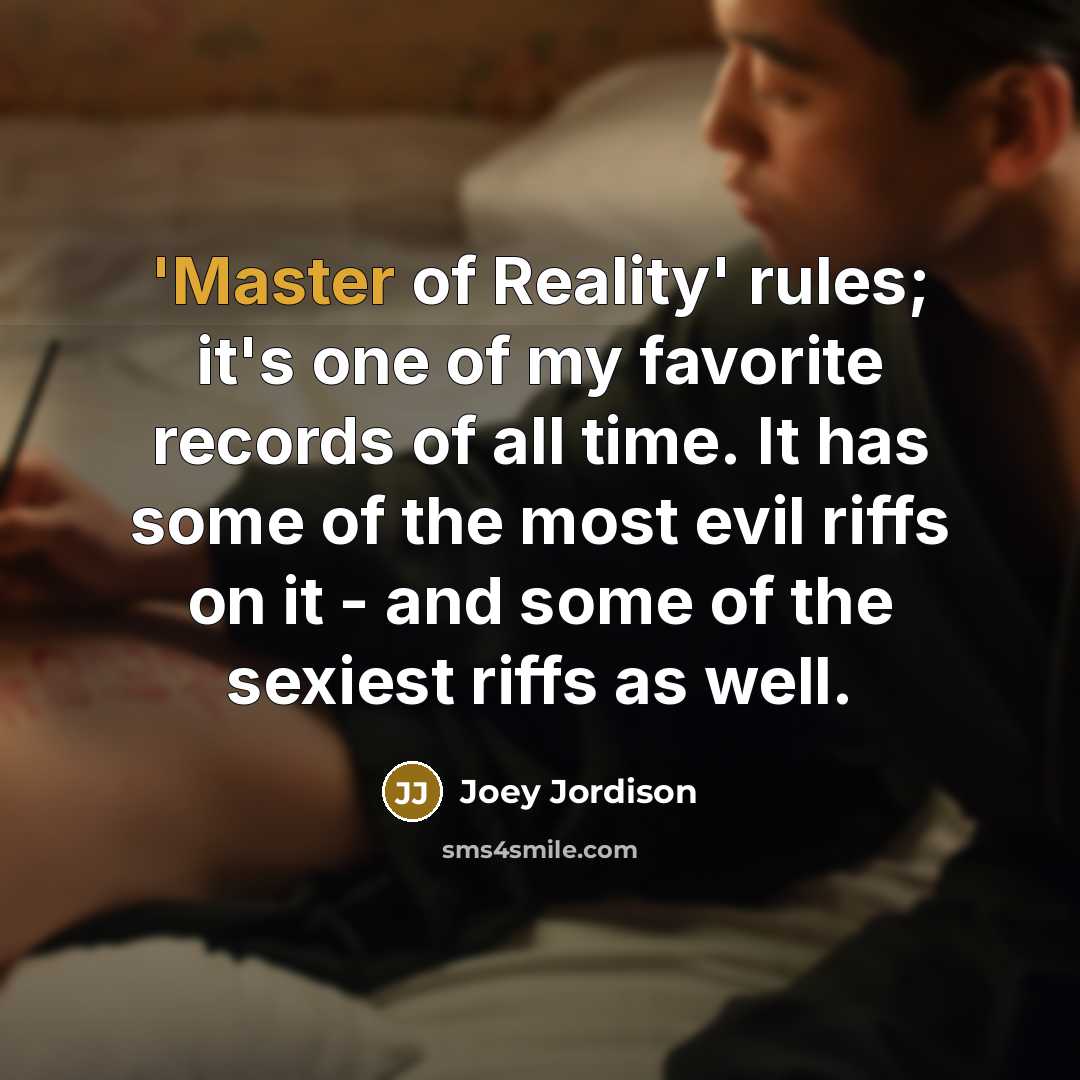 “'Master of Reality' rules; it's one of my favorite records…” quote by Joey Jordison