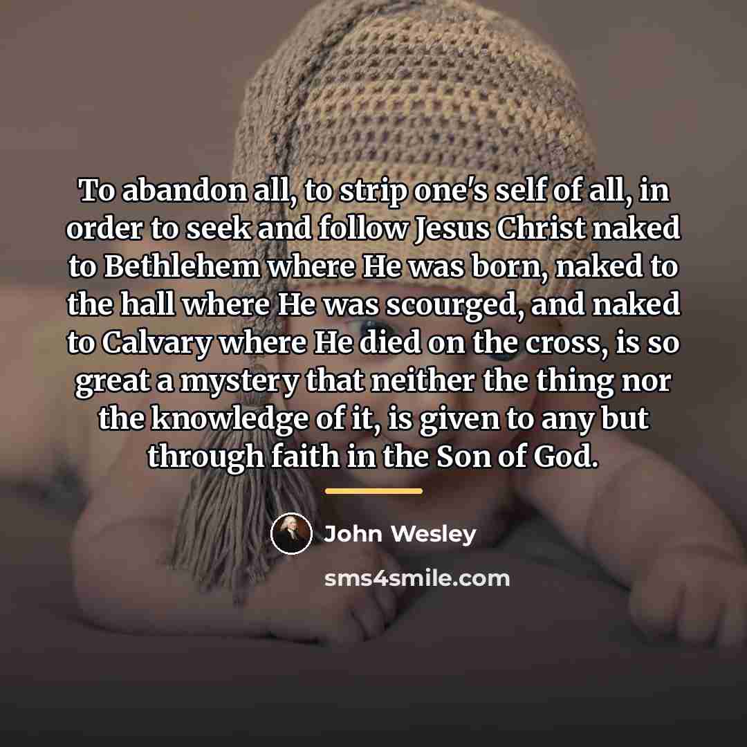 “To abandon all, to strip one's self of all, in…” quote by John Wesley