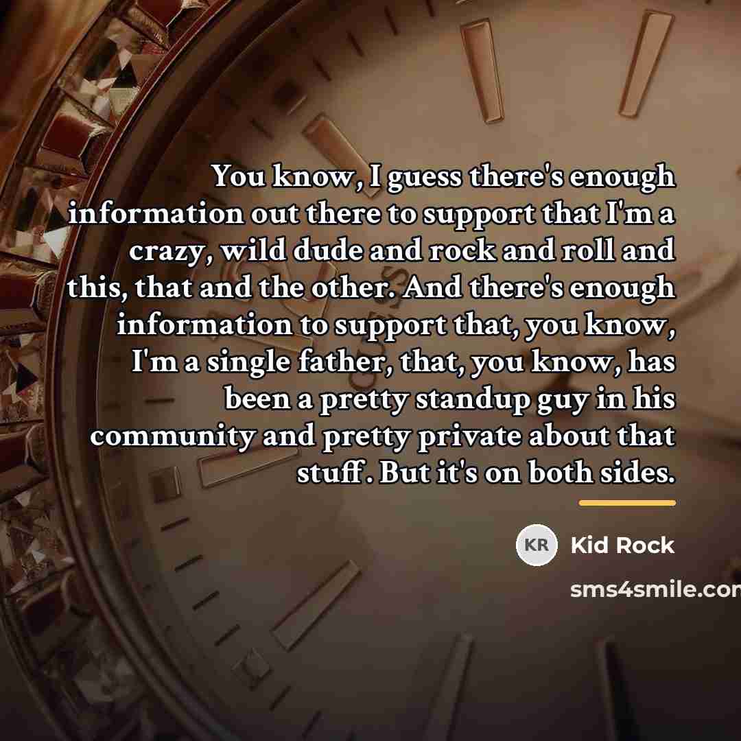 “You know, I guess there's enough information out there to…” quote by Kid Rock