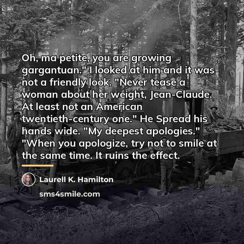 “Oh, ma petite, you are growing gargantuan." I looked at…” quote by Laurell K. Hamilton