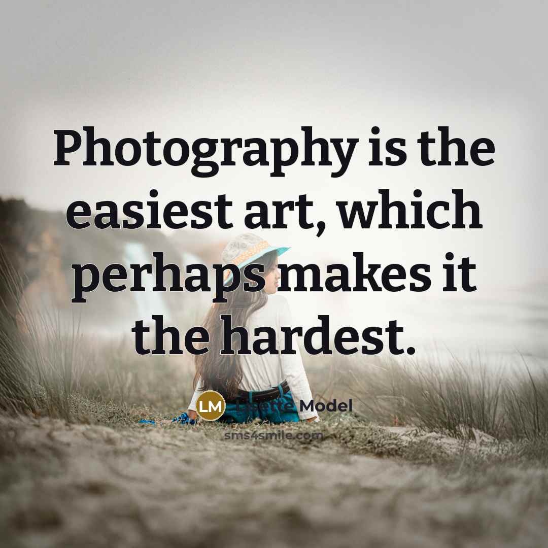 “Photography is the easiest art, which perhaps makes it the…” quote by Lisette Model
