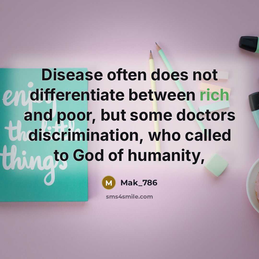 “Disease often does not differentiate between rich and poor, but…” quote by Mak_786