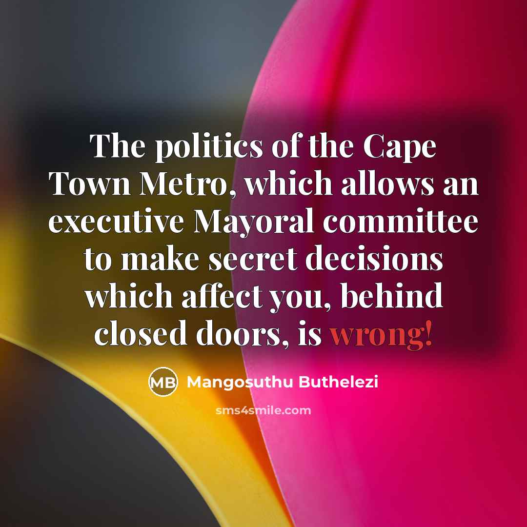 “The politics of the Cape Town Metro, which allows an…” quote by Mangosuthu Buthelezi