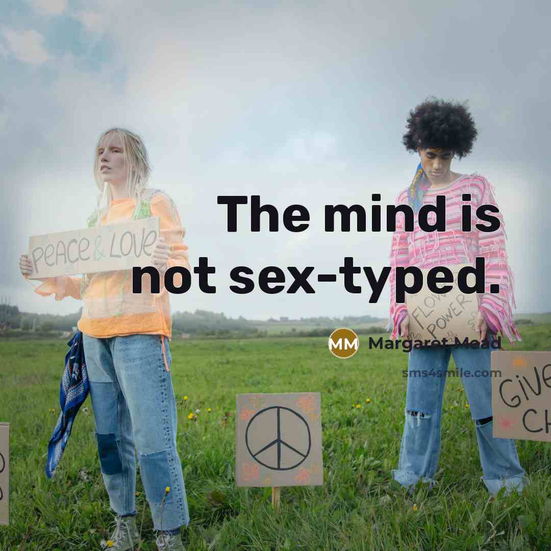 “The mind is not sex-typed.…” quote by Margaret Mead