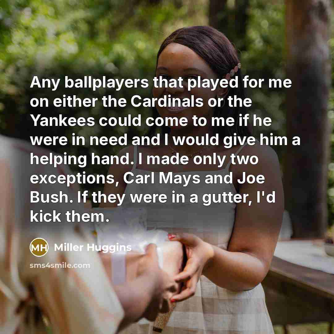 “Any ballplayers that played for me on either the Cardinals…” quote by Miller Huggins