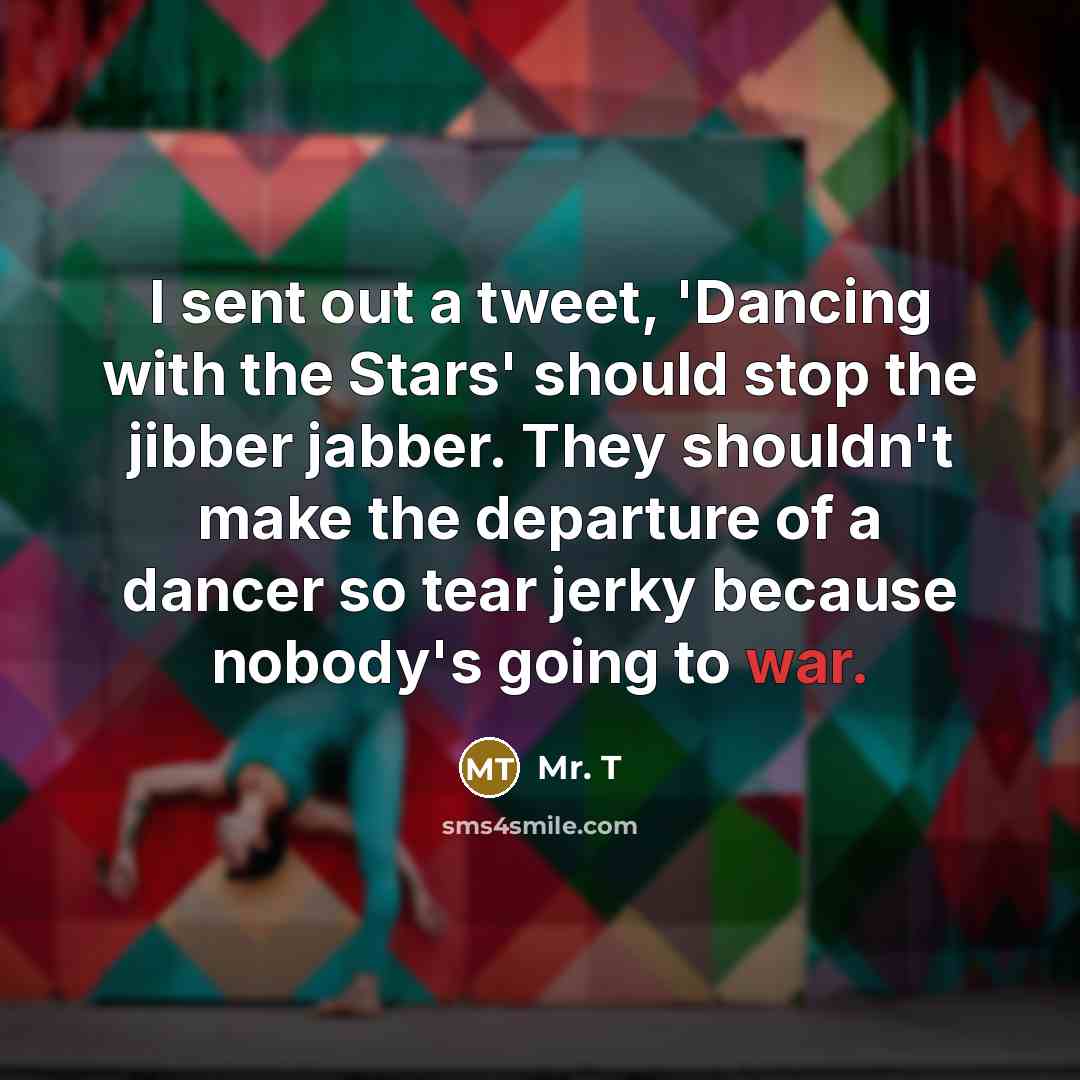 “I sent out a tweet, 'Dancing with the Stars' should…” quote by Mr. T