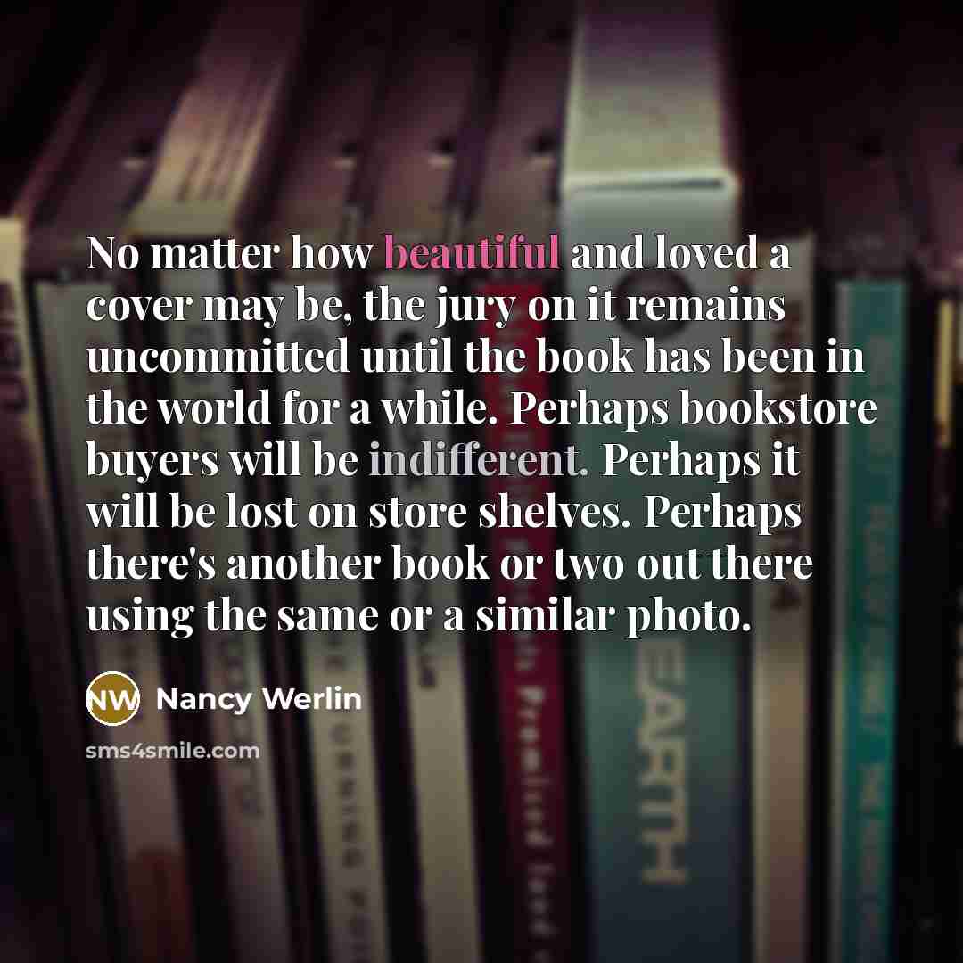 “No matter how beautiful and loved a cover may be,…” quote by Nancy Werlin