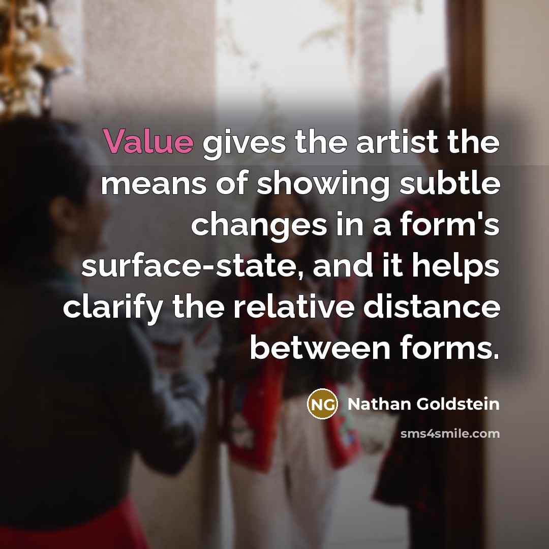 “Value gives the artist the means of showing subtle changes…” quote by Nathan Goldstein