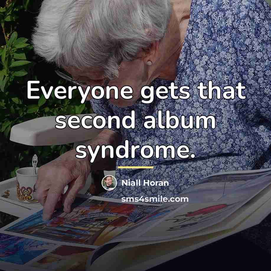 “Everyone gets that second album syndrome.…” quote by Niall Horan