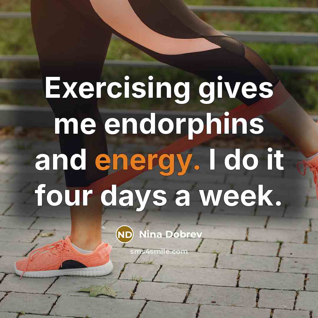 “Exercising gives me endorphins and energy. I do it four…” quote by Nina Dobrev