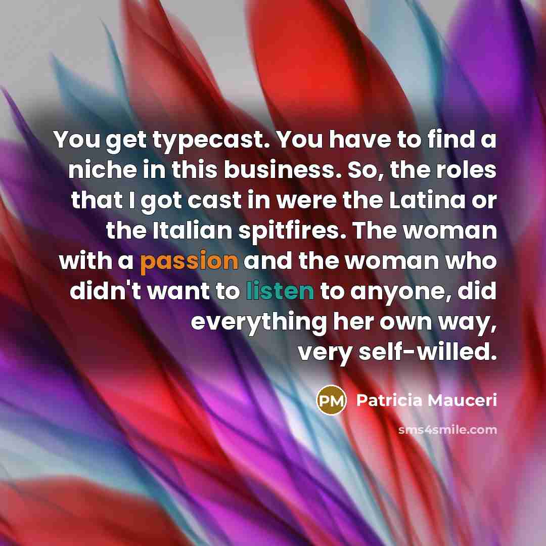 “You get typecast. You have to find a niche in…” quote by Patricia Mauceri