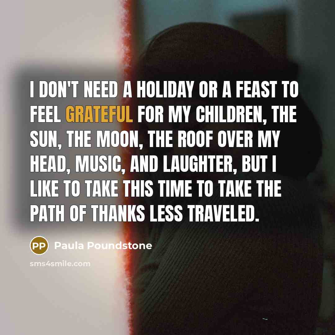 “I don't need a holiday or a feast to feel…” quote by Paula Poundstone