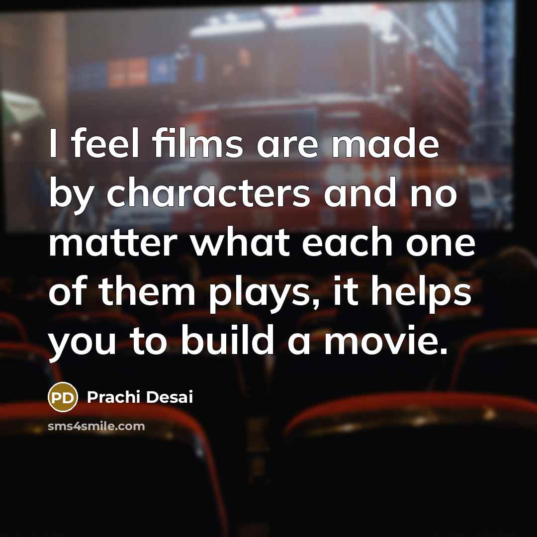 “I feel films are made by characters and no matter…” quote by Prachi Desai