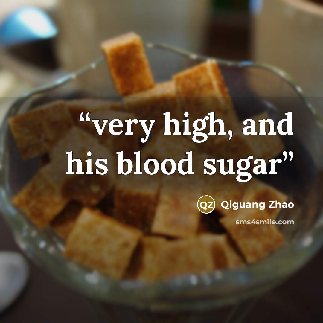“very high, and his blood sugar” quote by Qiguang Zhao