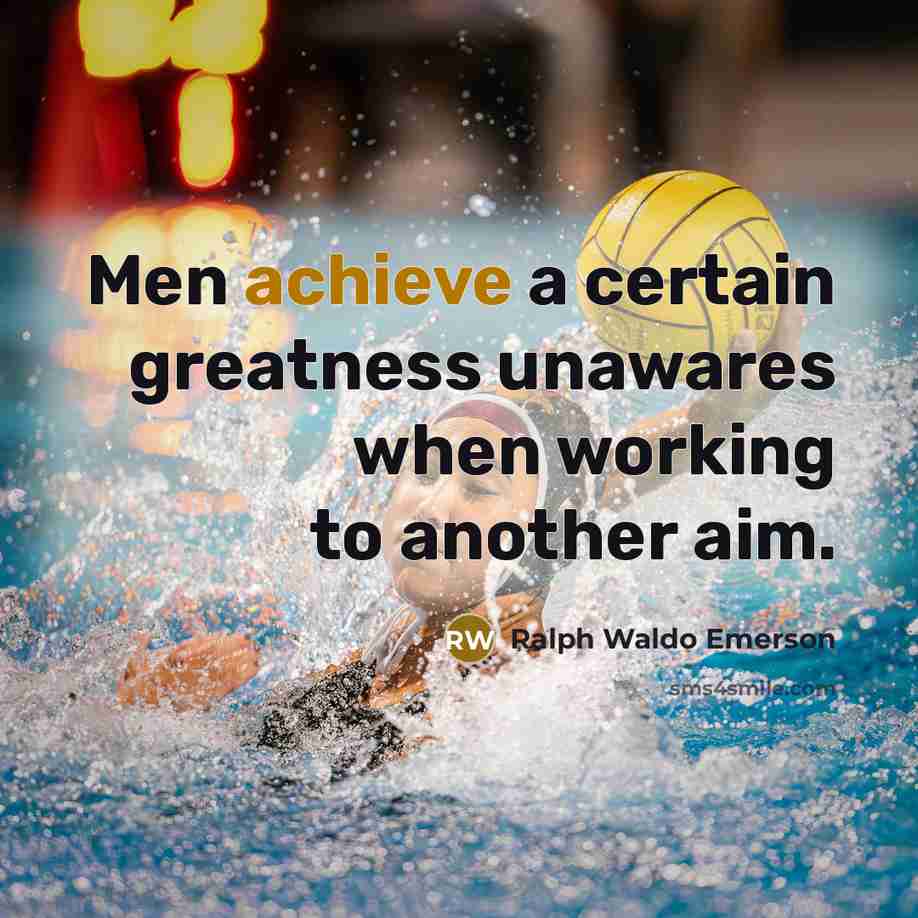 “Men achieve a certain greatness unawares when working to another…” quote by Ralph Waldo Emerson