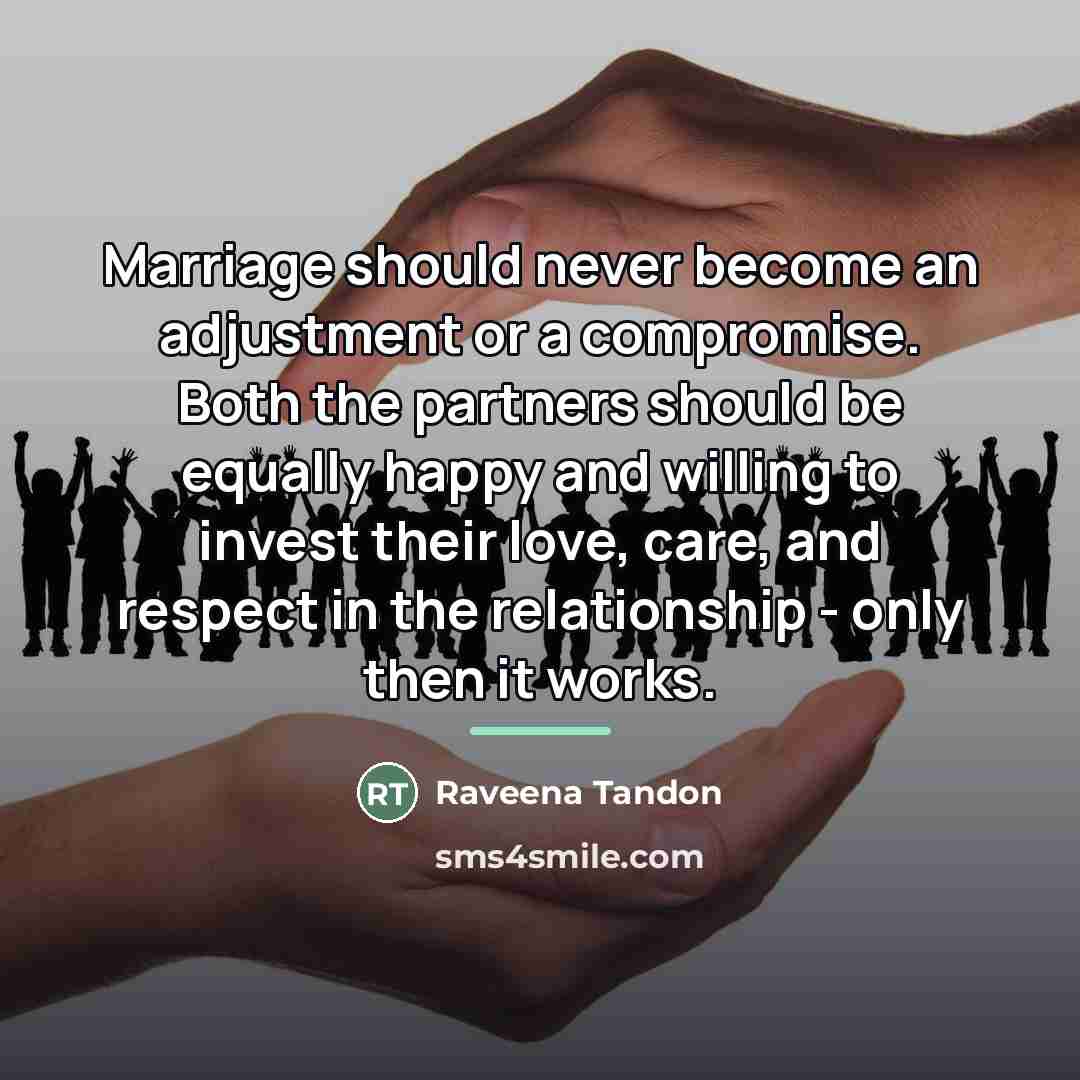 “Marriage should never become an adjustment or a compromise. Both…” quote by Raveena Tandon