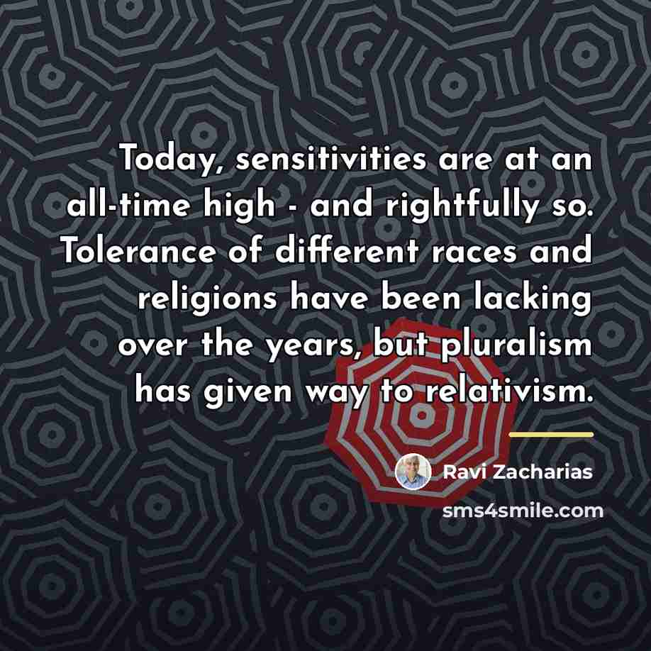 “Today, sensitivities are at an all-time high - and rightfully…” quote by Ravi Zacharias