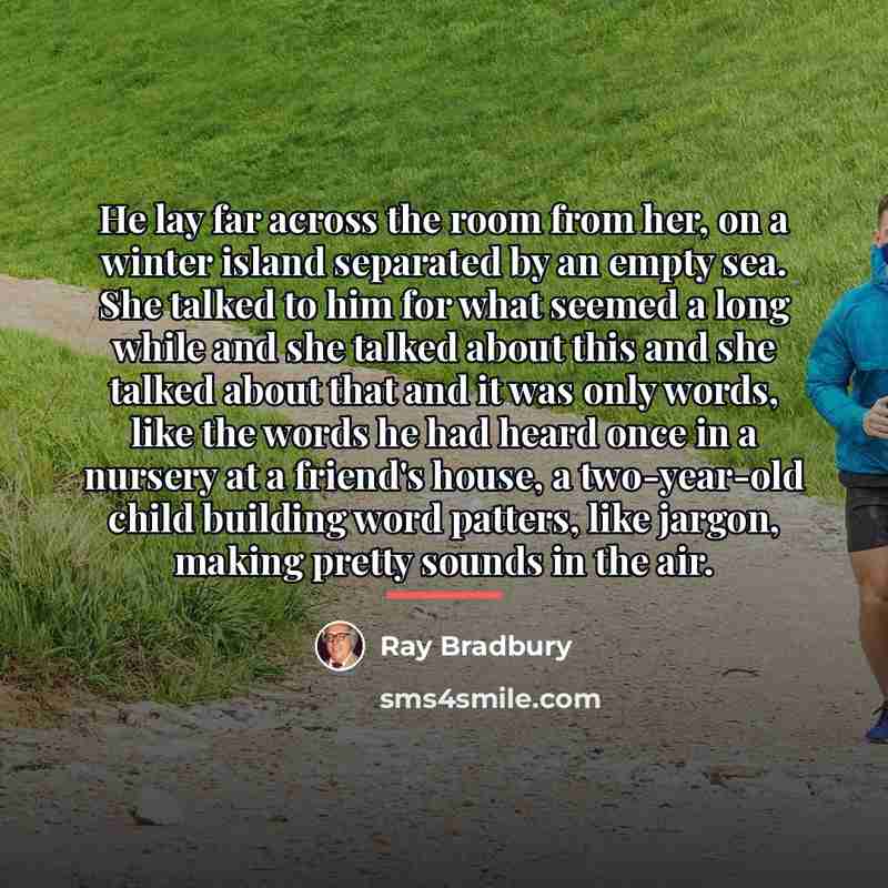 “He lay far across the room from her, on a…” quote by Ray Bradbury