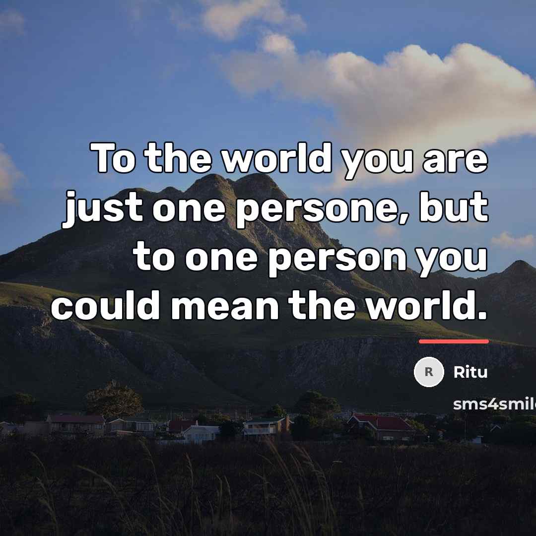 “To the world you are just one persone, but to…” quote by Ritu