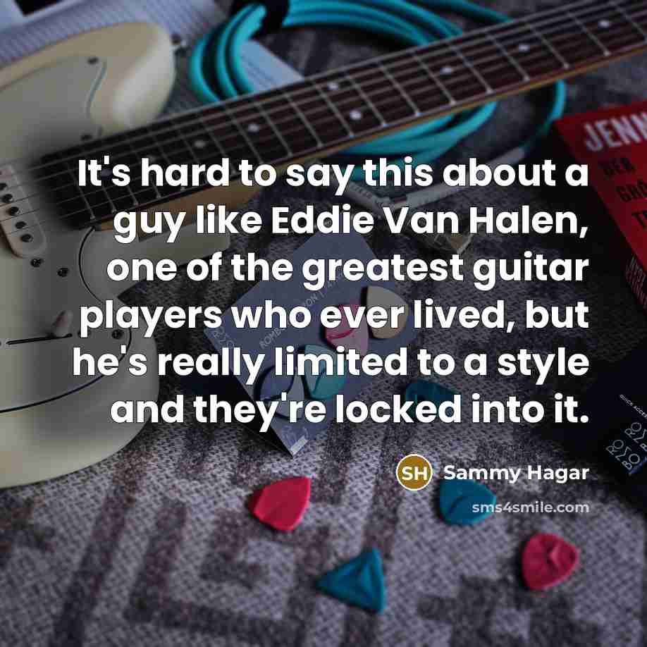 “It's hard to say this about a guy like Eddie…” quote by Sammy Hagar
