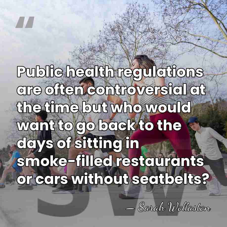 Public health regulations are often controversial at the time but who would&hellip; - Sarah Wollaston