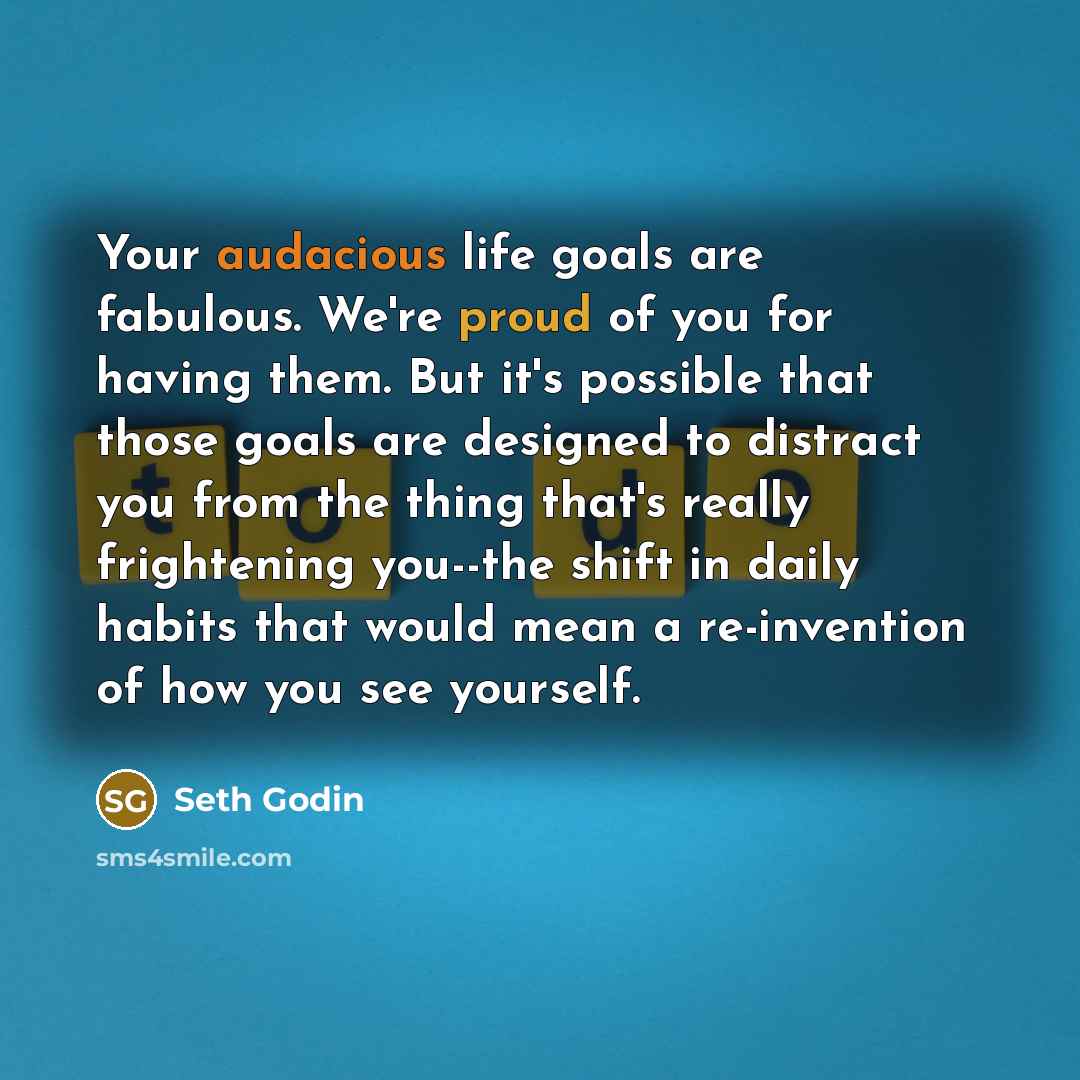 “Your audacious life goals are fabulous. We're proud of you…” quote by Seth Godin
