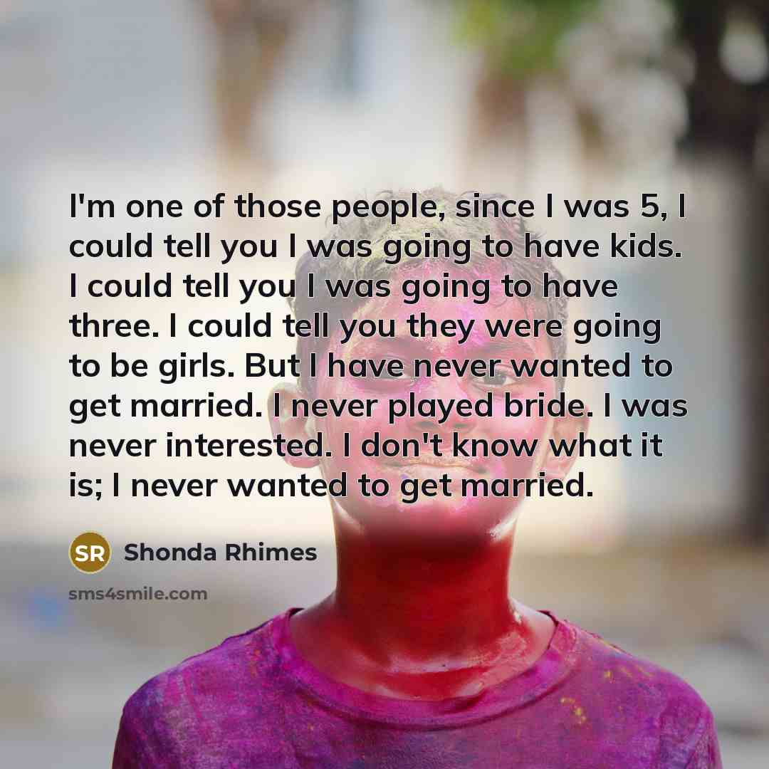 “I'm one of those people, since I was 5, I…” quote by Shonda Rhimes